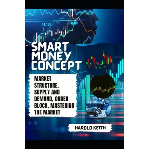 Smart Money Concept: Market Structure, Supply and Demand, Order Block, Mastering The Market