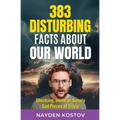 383 Disturbing Facts about Our World: Shocking, Ironic or Simply Sad Pieces of Trivia