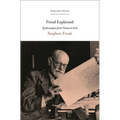 Freud Explained: Psychoanalysis from Vienna to Exile