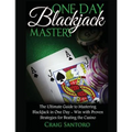 Blackjack: One Day Blackjack Mastery: Learn the Ins and Outs of Blackjack from the Expert - Craig Santoro