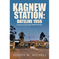 Kagnew Station: Dateline 1956: A Sequel to the Alan Harper Trilogy