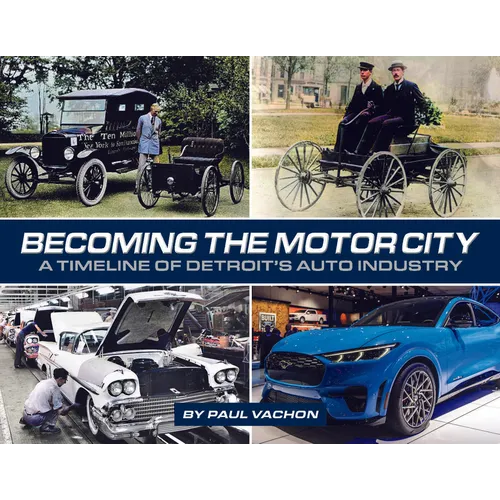 Becoming the Motor City: A Timeline of Detroit's Auto Industry