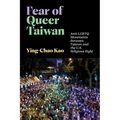 Fear of Queer Taiwan: Anti-LGBTQ Movements Between Taiwan and the U.S. Religious Right