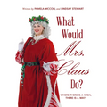 What Would Mrs. Claus Do?: Where There Is a Wish, There Is Way
