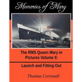 Memories of Mary: The RMS Queen Mary in Pictures Volume II
