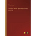 The Eye of Zeitoon; An Adventure Fiction: in large print