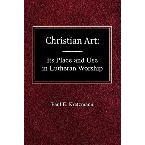Christian Art: In the Place and in the Form of Lutheran Worship