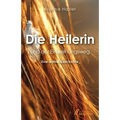 Die Heilerin und der Einweihungsweg: Eine wahre Geschichte