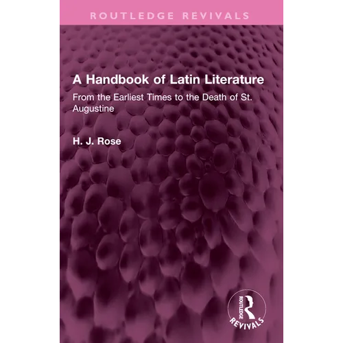 A Handbook of Latin Literature: From the Earliest Times to the Death of St. Augustine