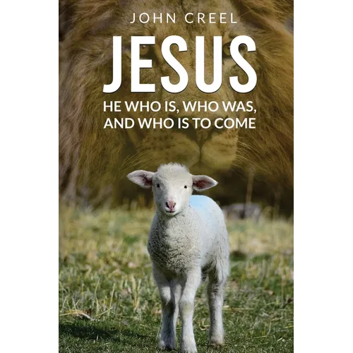 Jesus: He Who is, Who was, and Who is to Come