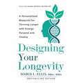 Designing Your Longevity: A Personalized Blueprint for Thriving Longer with Energy, Purpose, and Vitality