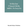 The Kitáb al-luma' fi'l-Tasawwuf of Abú Nasr 'abdallah b. 'Ali al-Sarráj al-Tusi; edited for the first time, with critical notes, abstract of contents