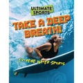 Take a Deep Breath!: Extreme Water Sports