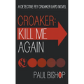 Croaker: Kill Me Again: A LAPD Detective Novel