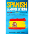 Spanish Language Lessons: 1001 Top Words in Context & Phrases for Beginners. Learn How to Speak Intermediate Spanish Like Crazy in Your Car, Get