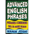 Advanced English Phrases: Phrases Combining Two or More Words