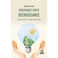 Croissance verte et décroissance: Posons-nous les bonnes questions