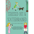 Stressed Out & Scatterbrained