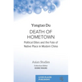 Death of Hometown: Political Elites and the Fate of Native Place in Modern China