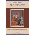 Gender, Poetry, and the Form of Thought in Later Medieval Literature: Essays in Honor of Elizabeth A. Robertson