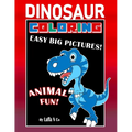 Dinosaur Coloring Easy Big Pictures Animal Fun: Hours Of Entertainment For Toddlers And Young Children