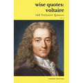 Wise Quotes - Voltaire (143 Voltaire Quotes): French Enlightenment Writer Quote Collection