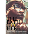 The Path to Here: A Daughter's Story of Loss, Love, and Liberation