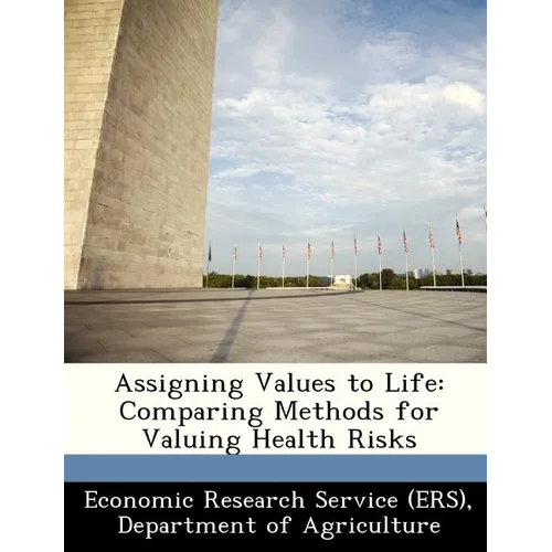 Assigning Values to Life: Comparing Methods for Valuing Health Risks