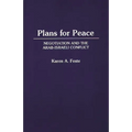 Plans for Peace: Negotiation and the Arab-Israeli Conflict