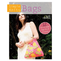 Simple Knits Bags: 12 Fun-To-Make Bags for All Occasions