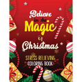 Believe in the Magic of Christmas - Stress-Relieving Coloring Book: Beautiful Winter Christmas Coloring Book, Christmas Fun Grayscale Coloring Pages,