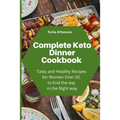 Complete Keto Dinner Cookbook: Tasty and Healthy Recipes for Women Over 50, to End the day in the Right way