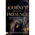 Journey Into His Presence: Discovering the Flow of Spirit-Led Prayer