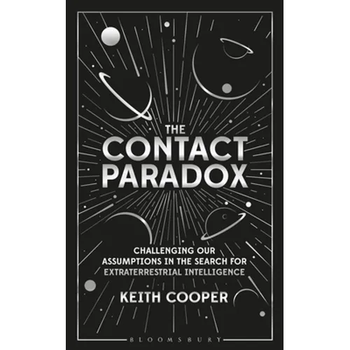 The Contact Paradox: Challenging Our Assumptions in the Search for Extraterrestrial Intelligence