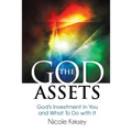 The God Assets: God's Investment in You and What to do With It