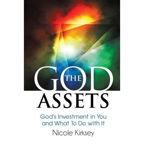 The God Assets: God's Investment in You and What to do With It