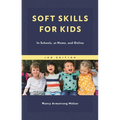 Soft Skills for Kids: In Schools, at Home, and Online