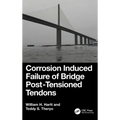 Corrosion Induced Failure of Bridge Post-Tensioned Tendons