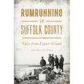 Rumrunning in Suffolk County: Tales from Liquor Island