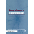 Pathways to Prominence in Neuropsychology: Reflections of Twentieth-Century Pioneers
