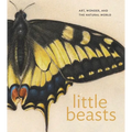 Little Beasts: Art, Wonder, and the Natural World