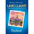 Law of the Land - Thailand: A Practical Legal Guide for Tourists and Business Travelers