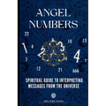 Angel numbers: Spiritual Guide to Interpreting Messages from the Universe