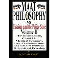 Maat Philosophy Versus Fascism and the Police State Vol. 2