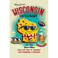 Wisconsin Dictionary: A Guide to Language in America's Dairyland