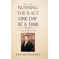Running the Race One Day at a Time: A Testimony of Faith