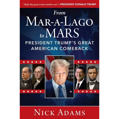 From Mar-A-Lago to Mars: President Trump's Great American Comeback