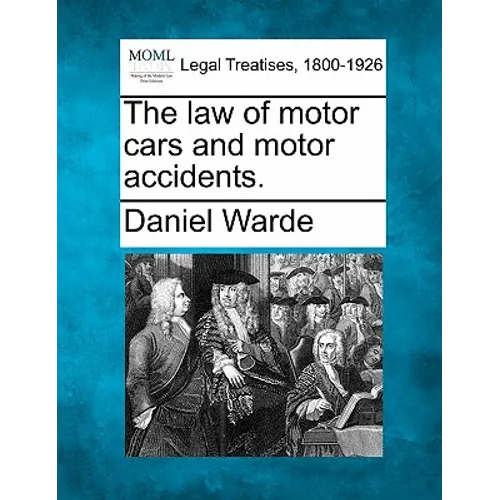 The Law of Motor Cars and Motor Accidents.