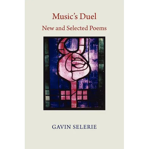 Music's Duel. New and Selected Poems 1972-2008
