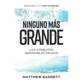 Ninguno más grande: Los atributos indomables de Dios